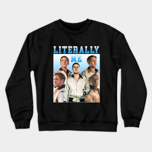 LITERALLY ME Ryan Gosling Crewneck Sweatshirt